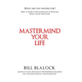 Mastermind Your Life: How to Achieve Ultimate Success in Your Life Today and in the Future - Hardcover