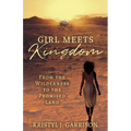 Girl Meets Kingdom: From the Wilderness to the Promised Land - Paperback