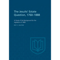 The Jesuits' Estate Question, 1760-1888: A Study of the Background for the Agitation of 1889 - Paperback