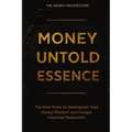 Money Untold Essence Book: The Real Rules to Reprogram Your Money Mindset and Escape Financial Mediocrity - Paperback