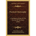 Practical Cheirosophy: A Synoptical Study Of The Science Of The Hand (1887) - Paperback