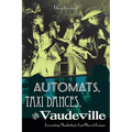 Automats, Taxi Dances, and Vaudeville: Excavating Manhattan's Lost Places of Leisure - Paperback