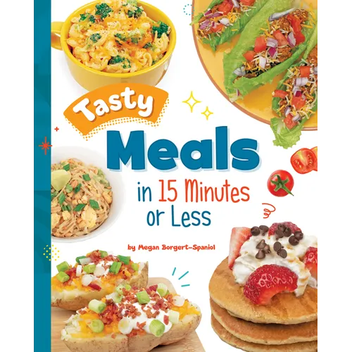 Tasty Meals in 15 Minutes or Less - Hardcover