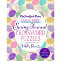 The New York Times Large-Print Spring Forward Crossword Puzzles: 150 Easy to Hard Puzzles to Boost Your Brainpower - Paperback