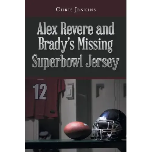 Alex Revere and Brady's Missing Superbowl Jersey - Paperback