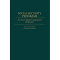 Social Security Programs: A Cross-Cultural Comparative Perspective - Hardcover