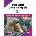 Fun with Data Analysis and BI: Real-world applications of analytical techniques (English Edition) - Paperback