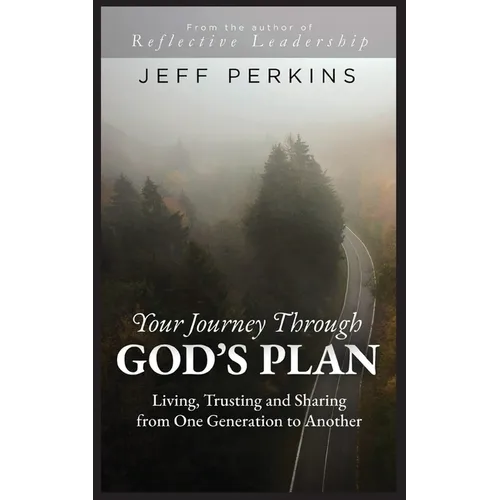 Your Journey Through God's Plan: Living, Trusting and Sharing from One Generation to Another: Living, Trusting and Sharing from One Generation to Anot - Paperback