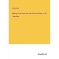 Sailing Directions for the Gulf and River of St. Lawrence - Paperback