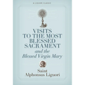 Visits to the Most Blessed Sacrament and the Blessed Virgin Mary - Paperback