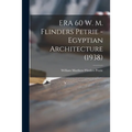 ERA 60 W. M. Flinders Petrie - Egyptian Architecture (1938) - Paperback