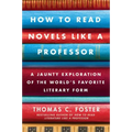 How to Read Novels Like a Professor: A Jaunty Exploration of the World's Favorite Literary Form - Paperback