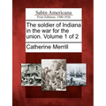 The soldier of Indiana in the war for the union. Volume 1 of 2 - Paperback