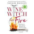 Wine Witch on Fire: Rising from the Ashes of Divorce, Defamation, and Drinking Too Much - Paperback