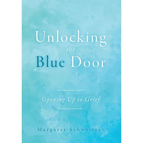 Unlocking the Blue Door: Opening Up to Grief - Hardcover
