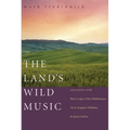The Land's Wild Music: Encounters with Barry Lopez, Peter Matthiessen, Terry Tempest Williams, and James Galvin - Paperback