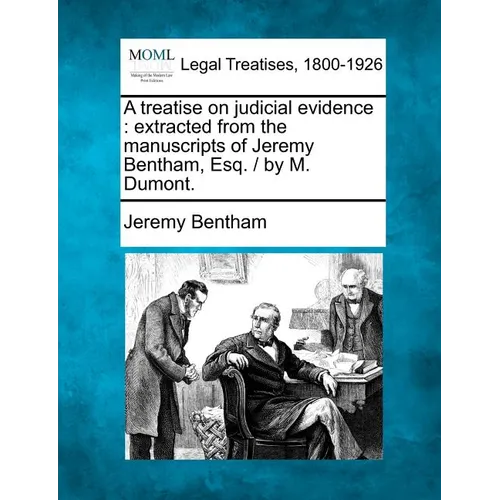 A treatise on judicial evidence: extracted from the manuscripts of Jeremy Bentham, Esq. / by M. Dumont. - Paperback