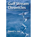 Gulf Stream Chronicles: A Naturalist Explores Life in an Ocean River - Paperback