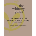 The Whitney Guide: the Los Angeles Public School Guide - Paperback