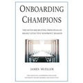 Onboarding Champions: The Seven Recruiting Principles of Highly Effective Nonprofit Boards - Paperback