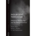 Insurgent Terrorism: Intergroup Relationships and the Killing of Civilians - Paperback