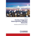 Overlay-Integrated Heterogeneous Wireless Networks - Paperback