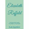 Elizabeth Raffald: The Experienced English Housekeeper of Manchester - Paperback