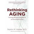 Rethinking Aging: Growing Old and Living Well in an Overtreated Society - Paperback