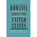 Romania Versus the United States: Diplomacy of the Absurd 1985-1989 - Paperback
