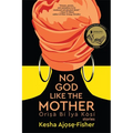 No God Like the Mother - Paperback