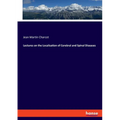 Lectures on the Localisation of Cerebral and Spinal Diseases - Paperback