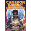 Cameron Battle and the Hidden Kingdoms - Paperback