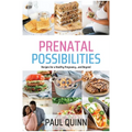 Prenatal Possibilities: Recipes for a Healthy Pregnancy...and Beyond - Paperback