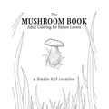The Mushroom Book - Adult Coloring for Nature Lovers - Paperback