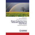 Biogas Production from Anaerobic Digestion of Food Waste - Paperback