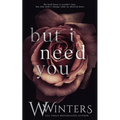 But I Need You - Paperback