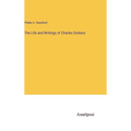 The Life and Writings of Charles Dickens - Hardcover