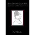 Decisions, Uncertainty, and the Brain: The Science of Neuroeconomics - Paperback