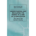 Understanding and Regulating the Market at a Time of Globalization: The Case of the Cement Industry - Hardcover