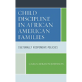 Child Discipline in African American Families: Culturally Responsive Policies - Paperback