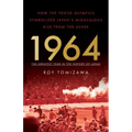 1964: The Greatest Year in the History of Japan: How the Tokyo Olympics Symbolized Japan's Miraculous Rise from the Ashes - Paperback