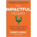 The Impactful Vegan: How You Can Save More Lives and Make the Biggest Difference for Animals and the Planet - Hardcover