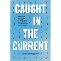Caught in the Current: Mexico's Struggle to Regulate Emigration, 1940-1980 - Paperback