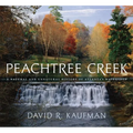 Peachtree Creek: A Natural and Unnatural History of Atlanta's Watershed - Hardcover
