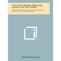 The Cattle Barons' Rebellion Against Law And Order: First Eyewitness Accounts Of The Johnson County War In Wyoming, 1892 - Hardcover