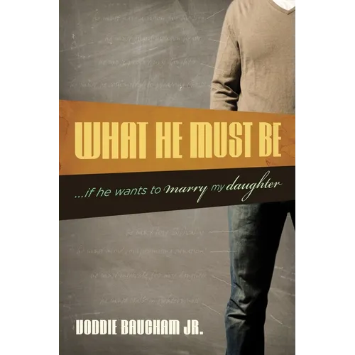 What He Must Be: ...If He Wants to Marry My Daughter - Paperback