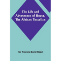The Life and Adventures of Bruce, the African Traveller - Paperback