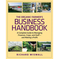 The Organic Farmer's Business Handbook: A Complete Guide to Managing Finances, Crops, and Staff - And Making a Profit [With CDROM] - Paperback