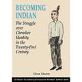 Becoming Indian: The Struggle Over Cherokee Identity in the Twenty-First Century - Paperback