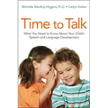 Time to Talk: What You Need to Know about Your Child's Speech and Language Development - Paperback